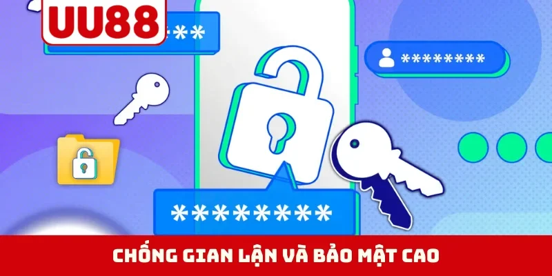 Chống gian lận và bảo mật cao