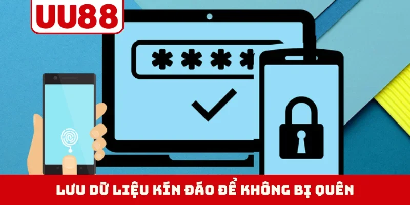 Lưu dữ liệu kín đáo để không bị quên