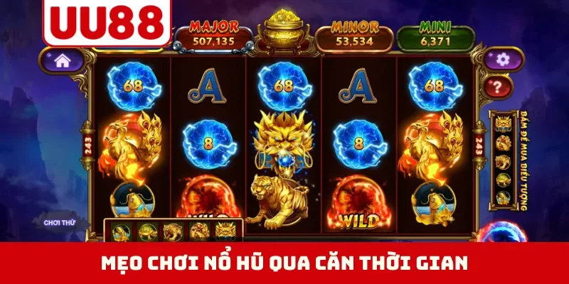 Mẹo chơi nổ hũ qua căn thời gian