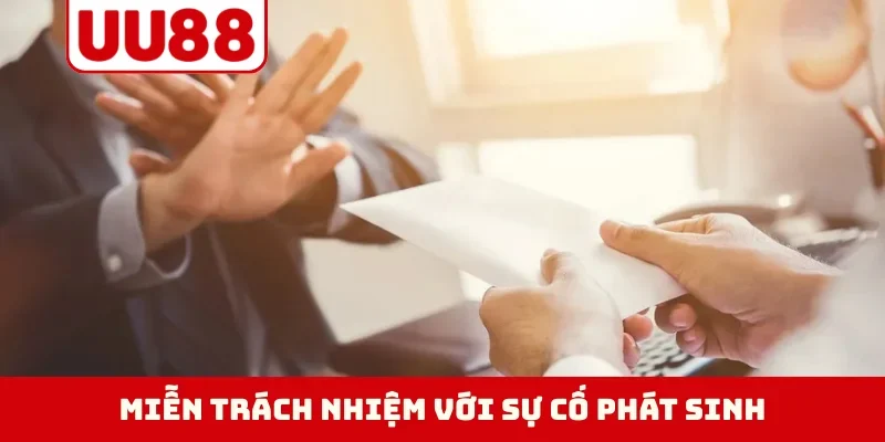 Miễn trách nhiệm với sự cố phát sinh