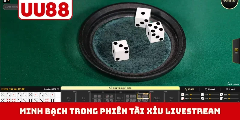Minh bạch trong phiên tài xỉu livestream