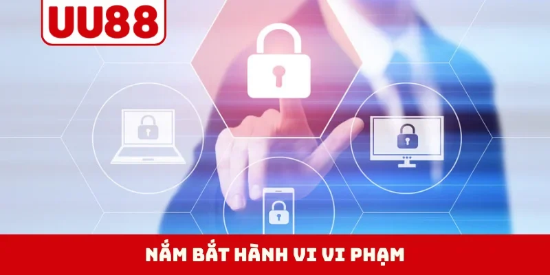 Nắm bắt hành vi vi phạm