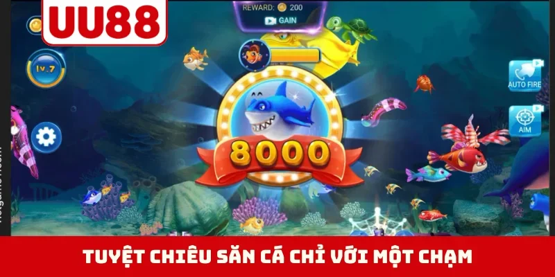 Tuyệt chiêu săn cá chỉ với một chạm